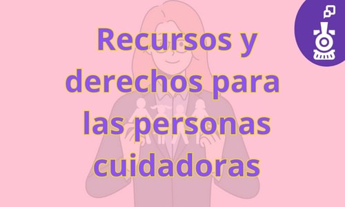 recursos y derechos para las personas cuidadoras